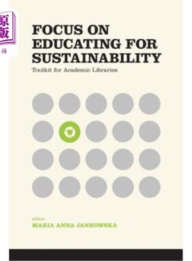海外直订Focus on Educating for Sustainability: Toolkit for Academic Libraries 聚焦可持续发展教育：高校图书馆的工具