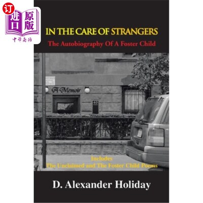 海外直订In the Care of Strangers: The Autobiography of a Foster Child 《在陌生人的照顾下:一个寄养儿童的自传》