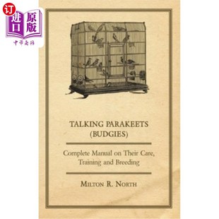 海外直订Talking Parakeets (Budgies) - Complete Manual on Their Care, Training and Breedi 会说话的长尾小鹦鹉(虎皮鹦