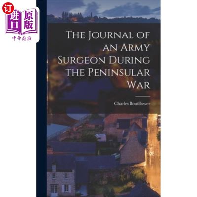 海外直订The Journal of an Army Surgeon During the Peninsular War 半岛战争期间陆军外科医生的日记