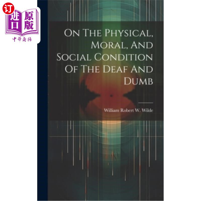 海外直订医药图书On The Physical, Moral, And Social Condition Of The Deaf And Dumb 论聋哑人的身体、道德和社会状况