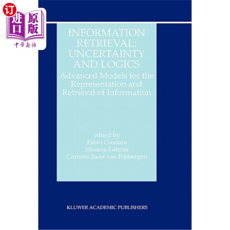 海外直订Information Retrieval: Uncertainty and Logics: Advanced Models for the Represent 信息检索：不确定性和逻辑：
