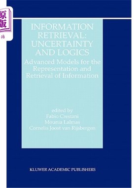 海外直订Information Retrieval: Uncertainty and Logics: Advanced Models for the Represent 信息检索：不确定性和逻辑：