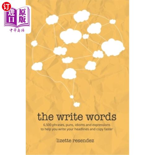 海外直订The Write Words: 6,500 phrases, puns, idioms and expressions to help you write y 写单词：6500个短语、双关语