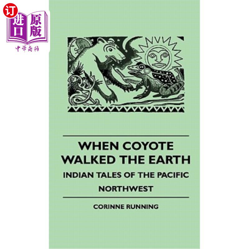 海外直订When Coyote Walked the Earth - Indian Tales of the Pacific Northwest 当土狼在地球上行走-太平洋西北部的印第