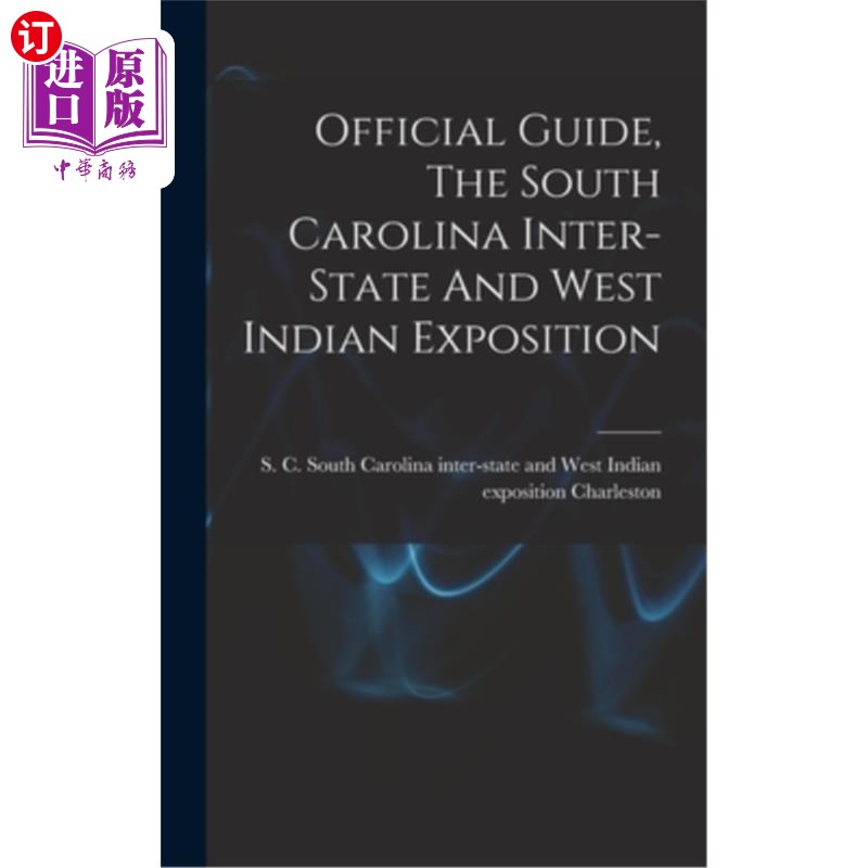 海外直订Official Guide, The South Carolina Inter-state And West Indian Exposition 官方指南，南卡罗来纳州际和西印度