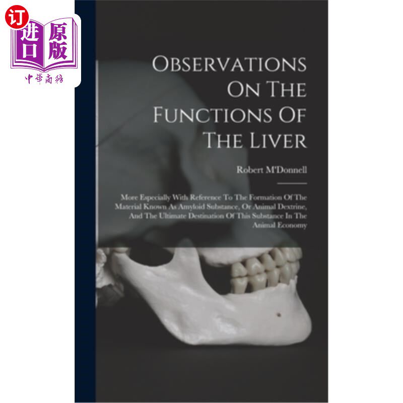 海外直订Observations On The Functions Of The Liver: More Especially With Reference To Th 对肝脏功能的观察:尤其是关