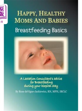 海外直订医药图书Happy, Healthy Moms and Babies: Breastfeeding Basics: A Lactation Consultant's A 快乐、健康的妈妈和