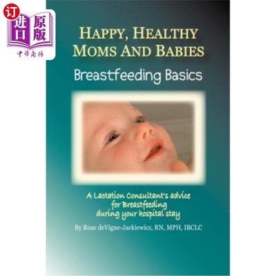 海外直订医药图书Happy, Healthy Moms and Babies: Breastfeeding Basics: A Lactation Consultant's A 快乐、健康的妈妈和