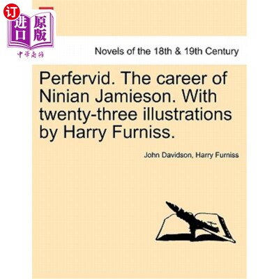 海外直订Perfervid. the Career of Ninian Jamieson. with Twenty-Three Illustrations by Har 非常热心的。尼尼安·贾米森