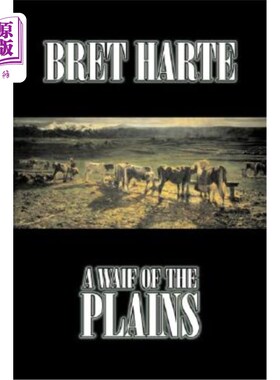 海外直订A Waif of the Plains by Bret Harte, Fiction, Classics, Westerns, Historical 布雷特·哈特的平原流浪儿，小说，