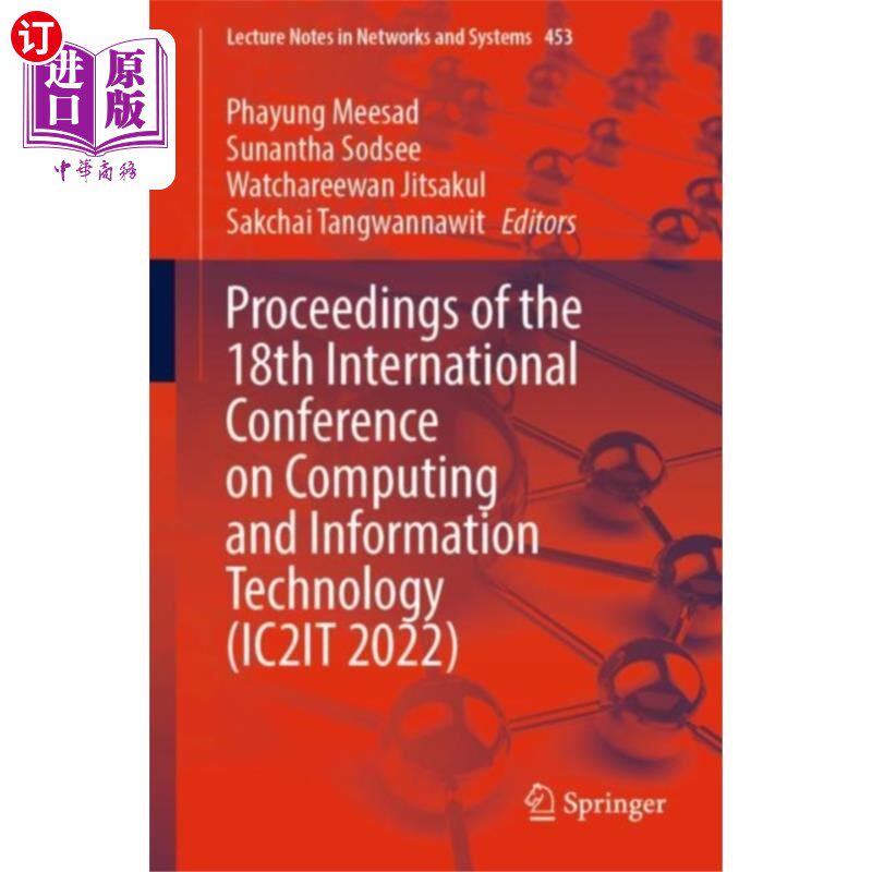 海外直订Proceedings of the 18th International Conference... 第十八届计算与信息技术国际会议论文集(IC2IT 2022)