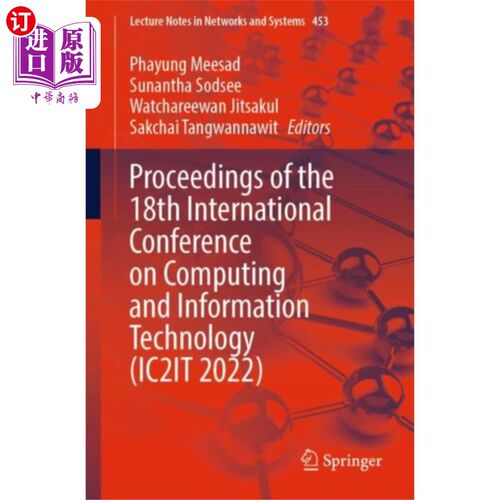 海外直订Proceedings of the 18th International Conference... 第十八届计算与信息技术国际会议论文集(IC2IT 2022)