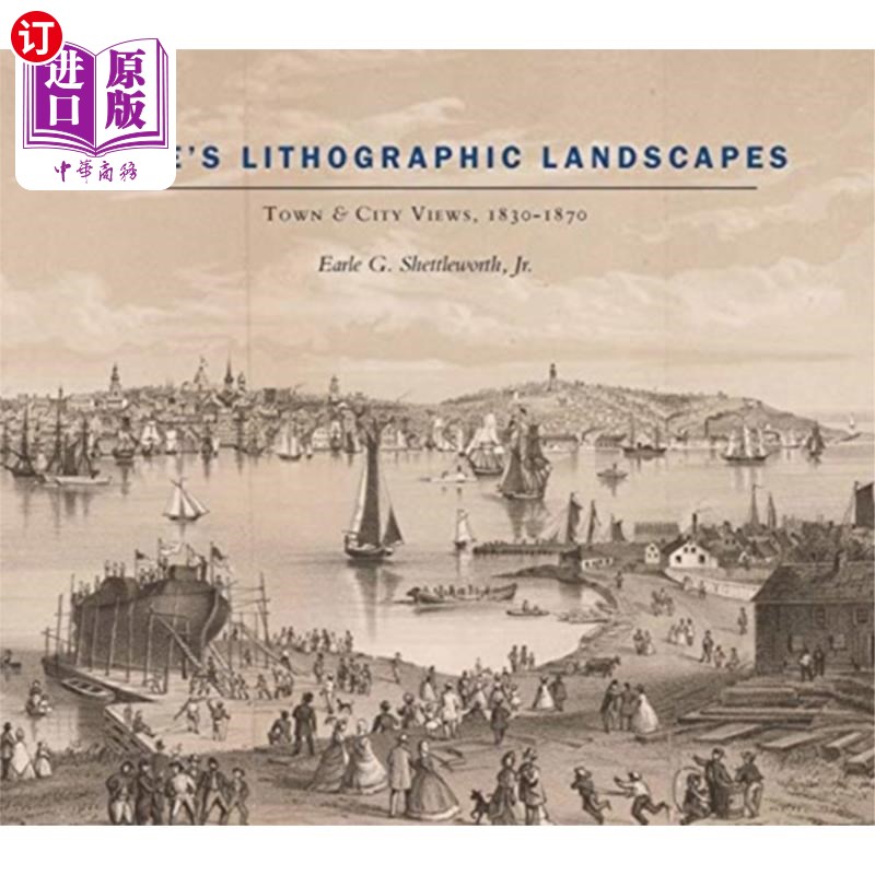 海外直订Maine's Lithographic Landscapes - Town and City ... 缅因州的石印风景——城镇和城市景观，1830-1870 书籍/杂志/报纸 原版其它 原图主图