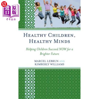 海外直订Healthy Children, Healthy Minds: Helping Children Succeed Now for a Brighter Fut 健康的孩子，健康的头脑：帮助孩
