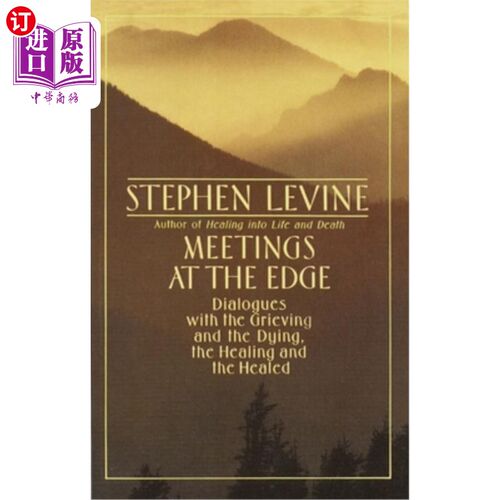 海外直订Meetings at the Edge: Dialogues with the Grieving and the Dying, the Healing and 在边缘的会议:与悲伤和死亡