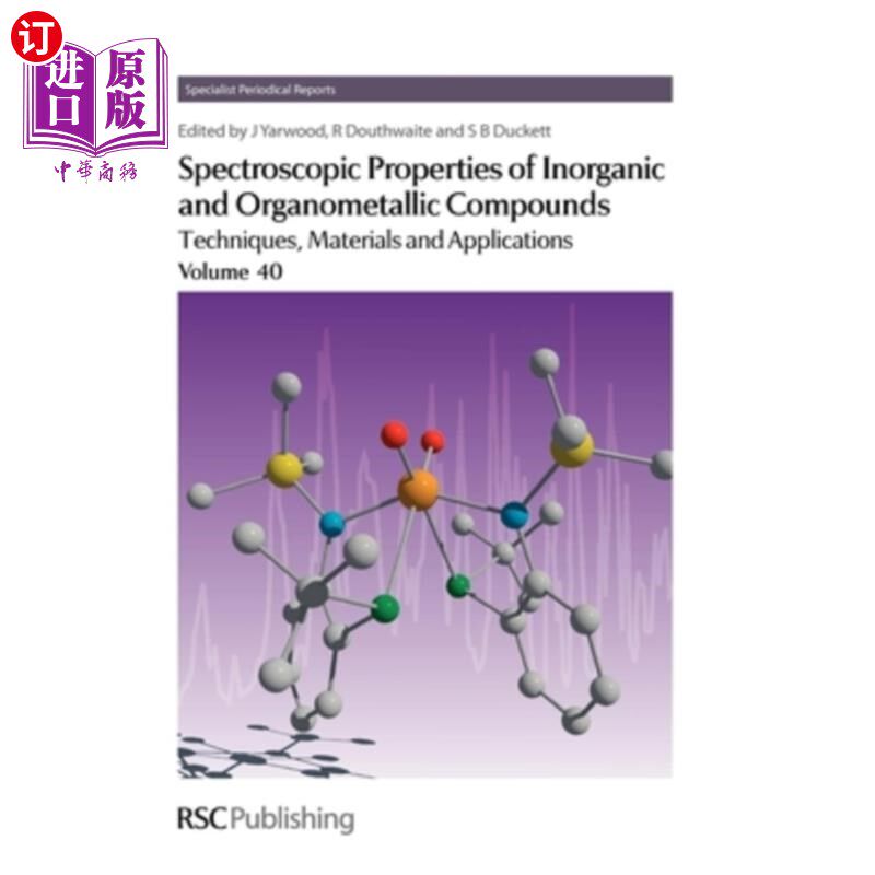 海外直订Spectroscopic Properties of Inorganic and Organometallic Compounds: Volume 40 无机和有机金属化合物的光谱性