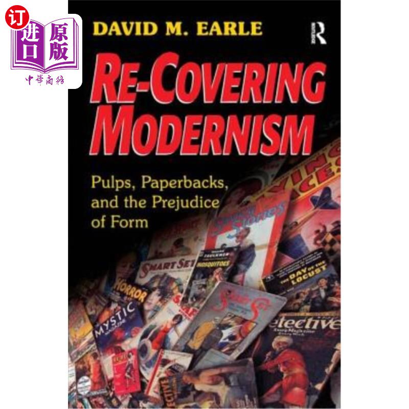 海外直订Re-Covering Modernism: Pulps, Paperbacks, and the Prejudice of Form 重新覆盖现代主义：纸浆、平装本和形式偏
