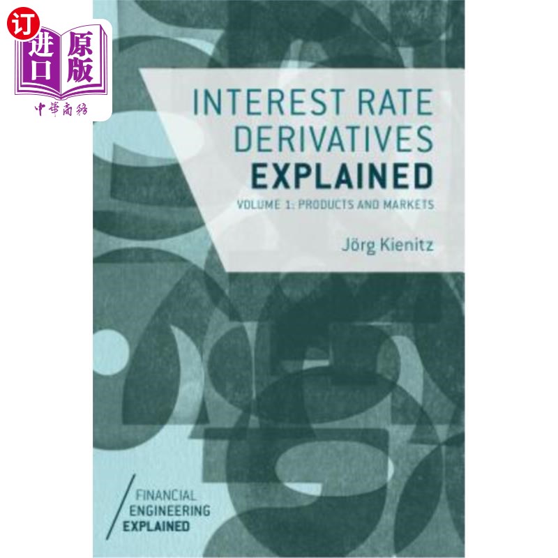 海外直订Interest Rate Derivatives Explained, Volume 1: Products and Markets 解释利率衍生品，第1卷：产品和市场