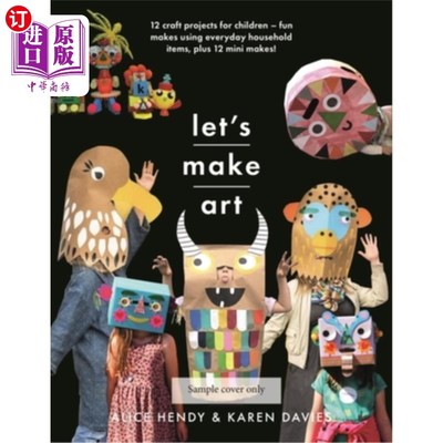 海外直订Let's Make Art: 12 Craft Projects for Children: Fun Makes Using Everyday Househo 让我们做艺术:12个孩子的手