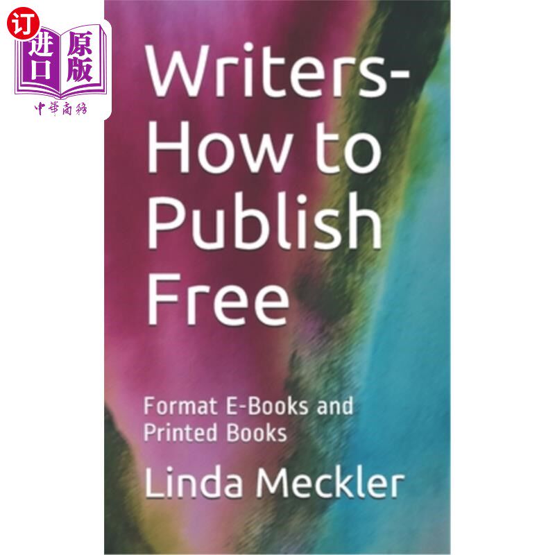 海外直订Writers-How to Publish Free: Format E-Books and Printed Books 作家如何免费出版：格式化电子书和印刷书籍
