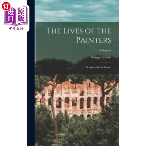 海外直订The Lives of the Painters; Sculptors & Architects; Volume 1 《画家的生活》;雕塑家和建筑师;卷1