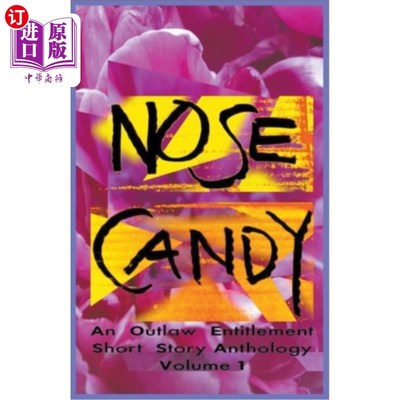 海外直订Nose Candy - An Outlaw Entitlement Short Story Anthology Volume 1 鼻子糖果-一个逃犯权利短篇小说选集第一卷