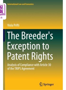 海外直订The Breeder's Exception to Patent Rights: Analysis of Compliance with Article 30 育种者对专利权的例外：对《