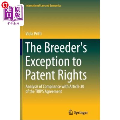 海外直订The Breeder's Exception to Patent Rights: Analysis of Compliance with Article 30 育种者对专利权的例外：对《