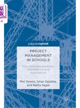 海外直订Project Management in Schools: New Conceptualizations, Orientations, and Applica 学校项目管理：新概念、方向