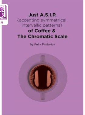海外直订Just A.S.I.P. (accenting symmetrical intervallic patterns) of Coffee & The Chrom 只有A.S.I.P.