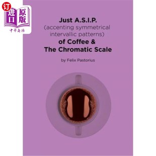 海外直订Just A.S.I.P. (accenting symmetrical intervallic patterns) of Coffee & The Chrom 只有A.S.I.P.