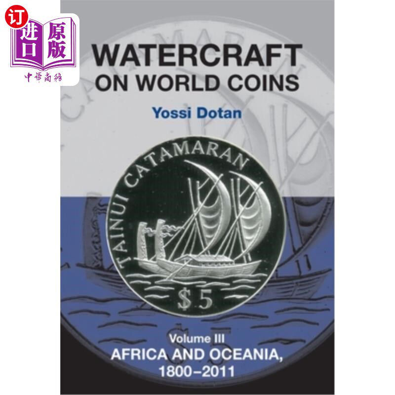 海外直订Watercraft on World Coins: Volume III: Africa and Oceania, 1800-2011 世界硬币上的船只:第三卷: 非洲 和大