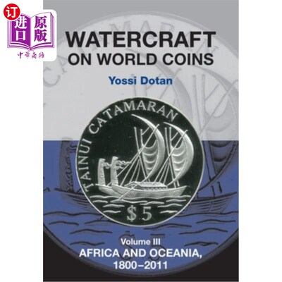 海外直订Watercraft on World Coins: Volume III: Africa and Oceania, 1800-2011  世界硬币上的船只：第三卷： 非洲 和大