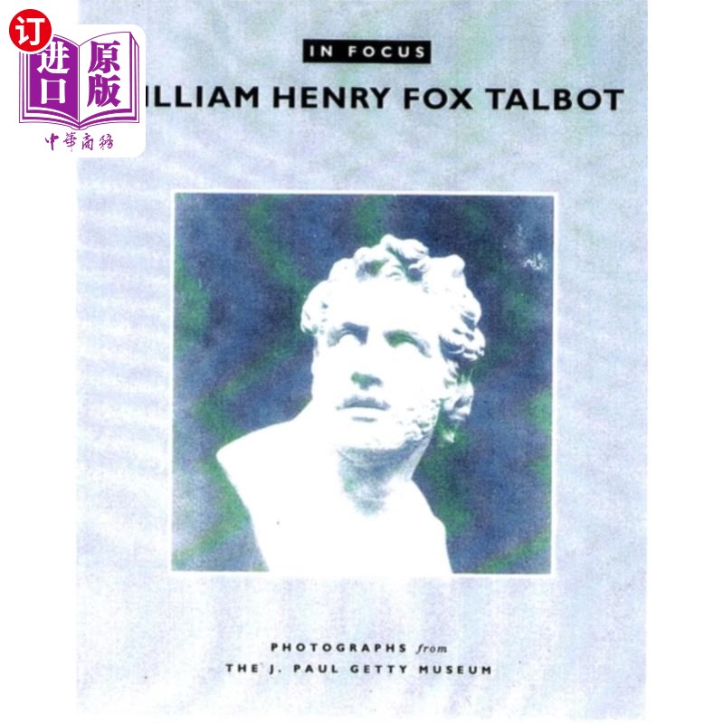 海外直订In Focus: William Henry Fox Talbot - Photographs... 聚焦:威廉·亨利·福克斯·塔尔博特——来自保罗·盖蒂博物馆的