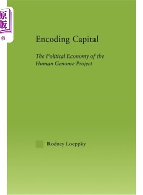 海外直订Encoding Capital: The Political Economy of the Human Genome Project 编码资本:人类基因组计划的政治经济学