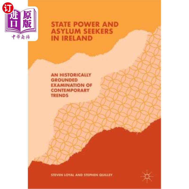 海外直订State Power and Asylum Seekers in Ireland: An Historically Grounded Examination爱尔兰的国家权力和寻求庇护