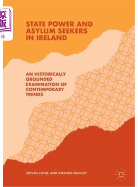 海外直订State Power and Asylum Seekers in Ireland: An Historically Grounded Examination  爱尔兰的国家权力和寻求庇护