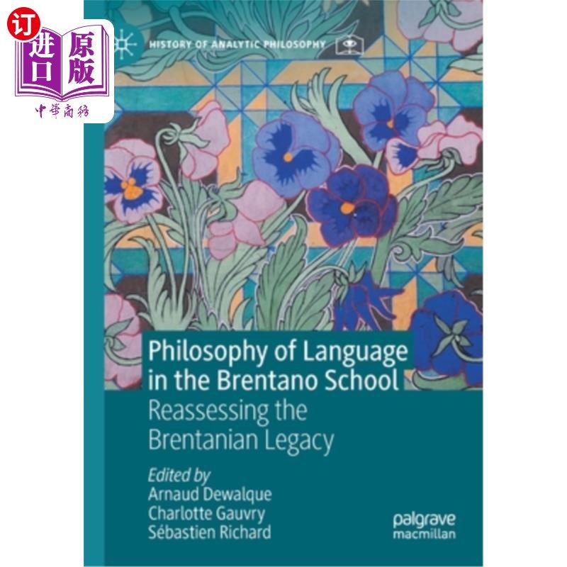 海外直订Philosophy of Language in the Brentano School: Reassessing the Brentanian Legacy 布伦塔诺学派的语言哲学:重