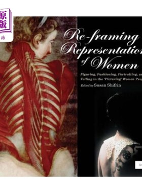 海外直订Re-Framing Representations of Women: Figuring, Fashioning, Portraiting and Telli 重新构建女性的表征:在“描