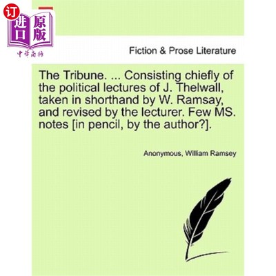 海外直订The Tribune. ... Consisting Chiefly of the Political Lectures of J. Thelwall, Ta 论坛报。。。主要由J·塞尔沃