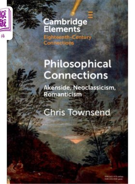 海外直订Philosophical Connections: Akenside, Neoclassicism, Romanticism 哲学联系:阿肯赛德，新古典主义，浪漫主义