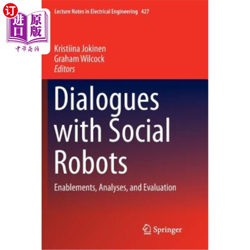 海外直订Dialogues with Social Robots: Enablements, Analyses, and Evaluation 与社交机器人的对话：启用、分析和评估