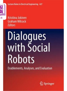 海外直订Dialogues with Social Robots: Enablements, Analyses, and Evaluation 与社交机器人的对话：启用、分析和评估