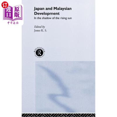 海外直订Japan and Malaysian Economic Development: In the Shadow of the Rising Sun 日本与马来西亚经济发展：在朝阳的