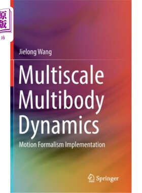 海外直订Multiscale Multibody Dynamics: Motion Formalism Implementation 多尺度多体动力学:运动形式主义实现
