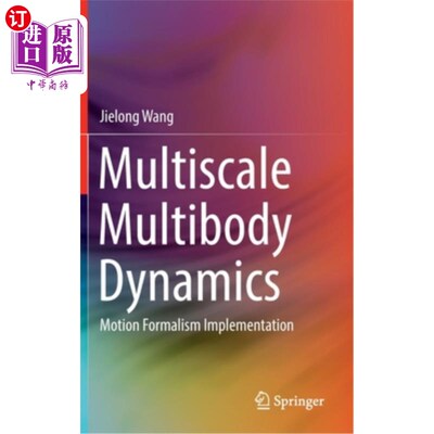 海外直订Multiscale Multibody Dynamics: Motion Formalism Implementation 多尺度多体动力学:运动形式主义实现
