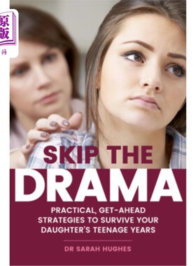 海外直订Skip the Drama: Practical, Get-Ahead Strategies to Survive Your Daughter's Teena 跳过戏剧:在你女儿的青少年