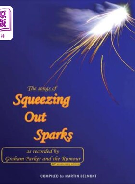 海外直订The Songs of Squeezing Out Sparks: As Recorded by Graham Parker and the Rumour 《挤出火花的歌》：格雷厄姆·