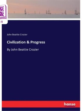 海外直订Civilization & Progress: By John Beattie Crozier 文明进步